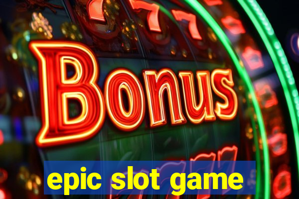 epic slot game