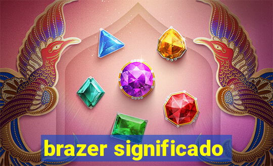 brazer significado