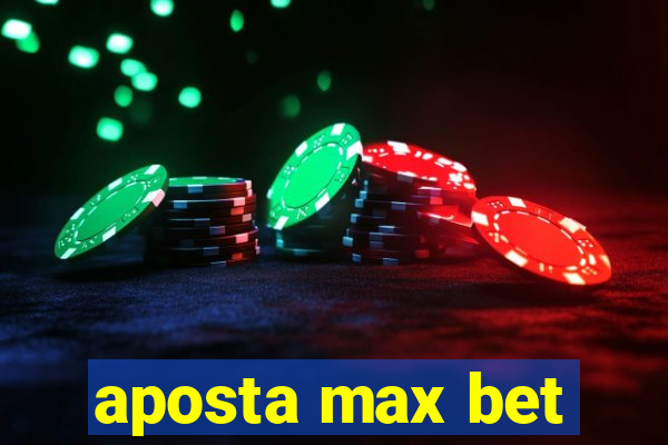 aposta max bet