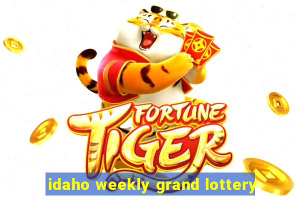 idaho weekly grand lottery