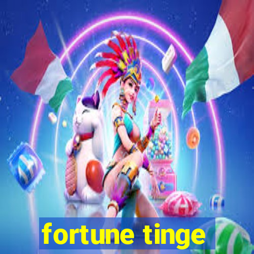 fortune tinge