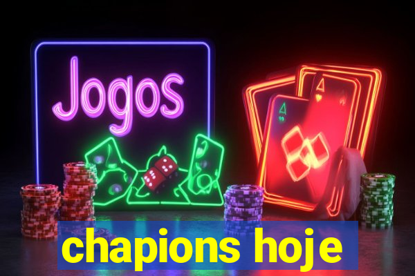 chapions hoje