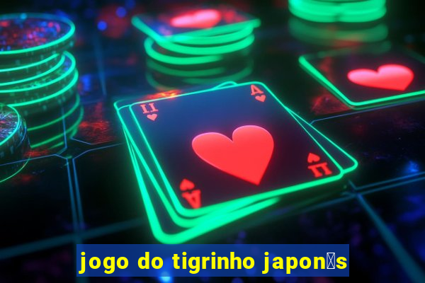 jogo do tigrinho japon锚s