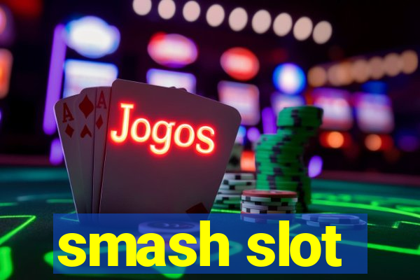 smash slot