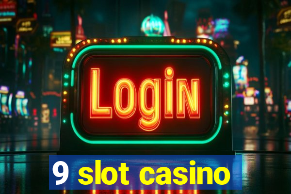 9 slot casino