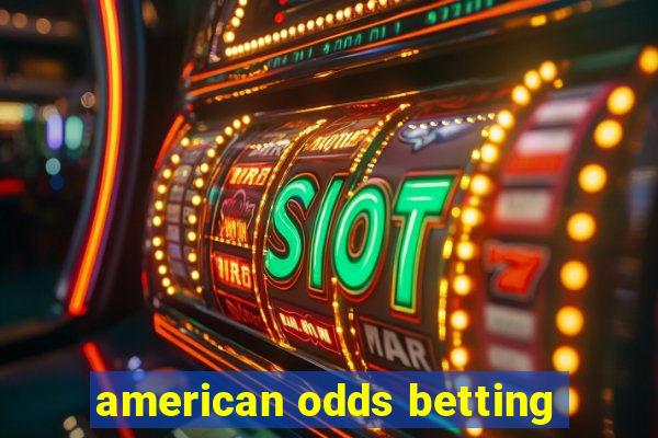 american odds betting