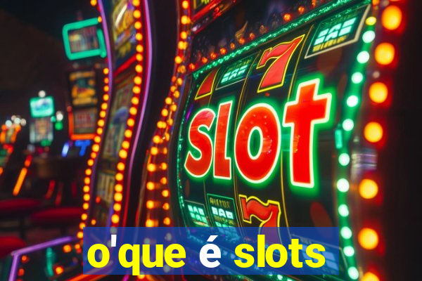 o'que é slots