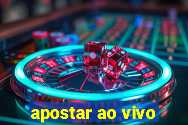 apostar ao vivo