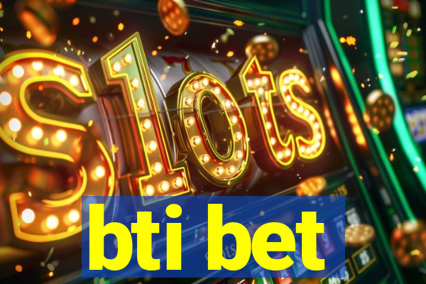 bti bet