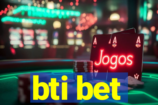 bti bet