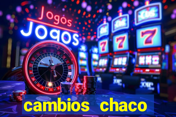 cambios chaco d贸lar guaran铆