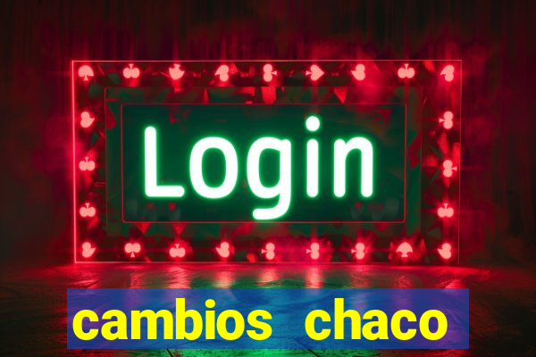 cambios chaco d贸lar guaran铆