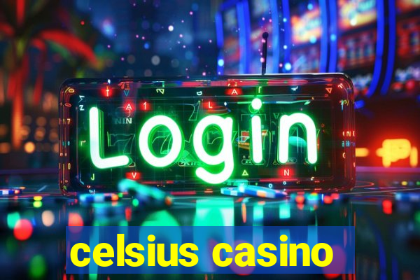 celsius casino