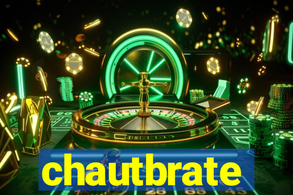 chautbrate