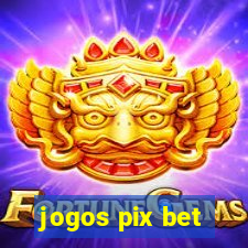 jogos pix bet