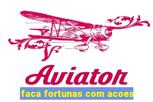 faca fortunas com acoes