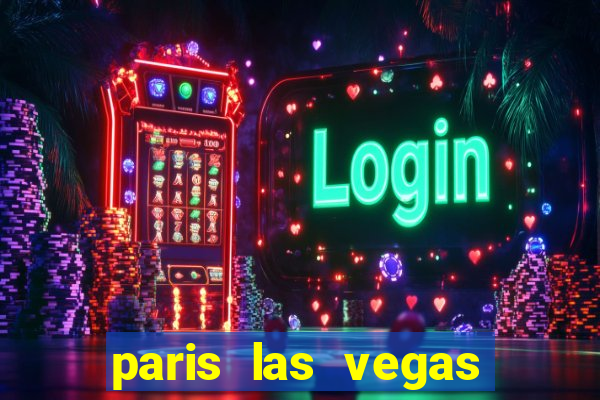 paris las vegas hotel & casino las vegas