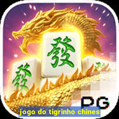 jogo do tigrinho chines