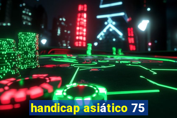 handicap asiático 75