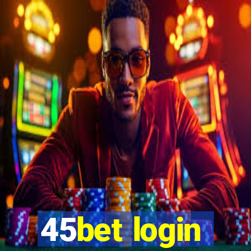 45bet login