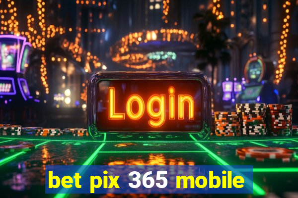 bet pix 365 mobile