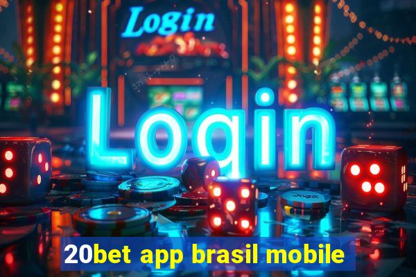 20bet app brasil mobile