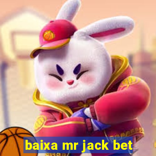 baixa mr jack bet