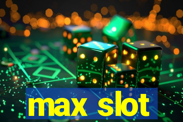 max slot