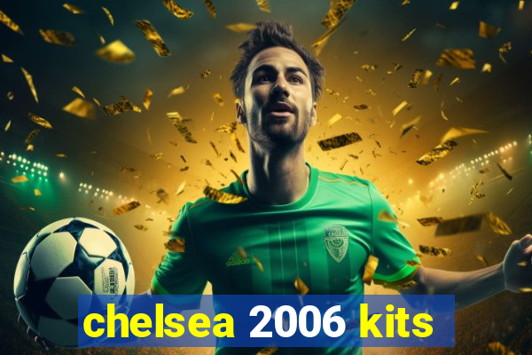 chelsea 2006 kits