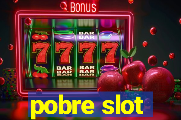 pobre slot