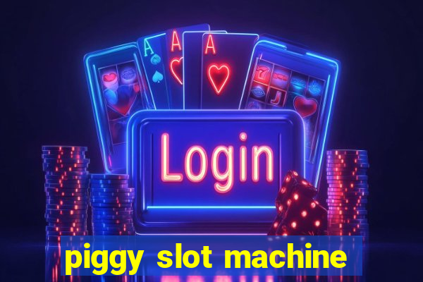 piggy slot machine