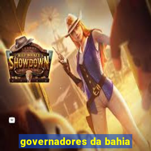 governadores da bahia