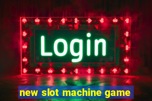 new slot machine game