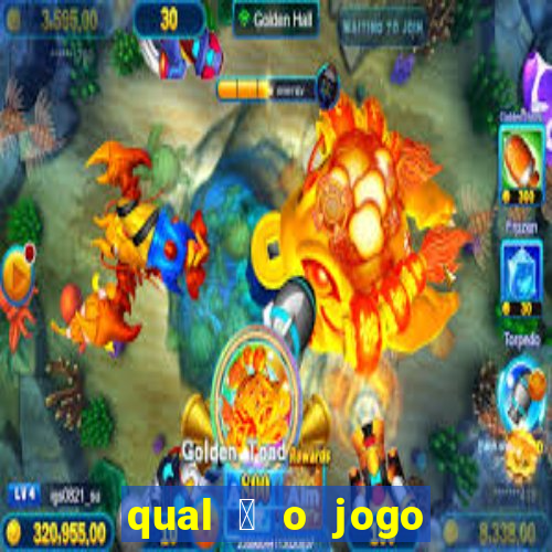 qual 茅 o jogo do tigre que ganha dinheiro