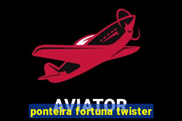 ponteira fortuna twister