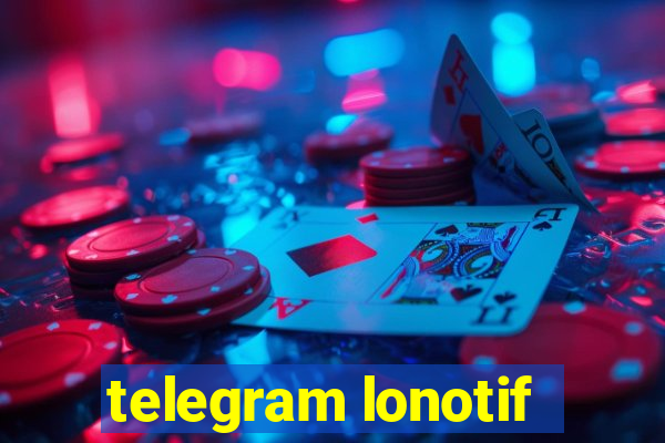 telegram lonotif