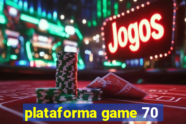 plataforma game 70