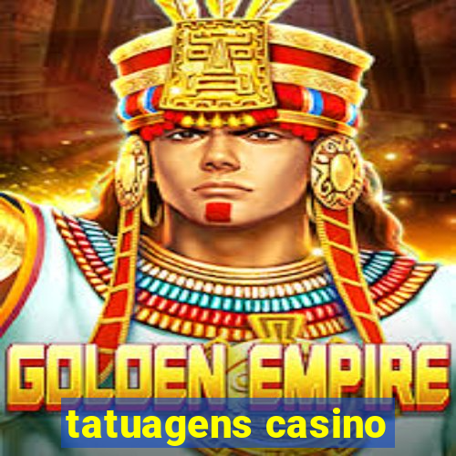 tatuagens casino