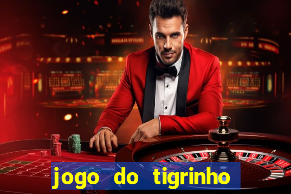 jogo do tigrinho da bet