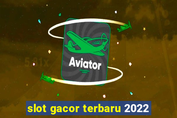 slot gacor terbaru 2022