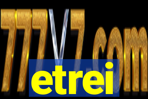 etrei