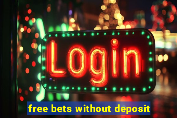 free bets without deposit