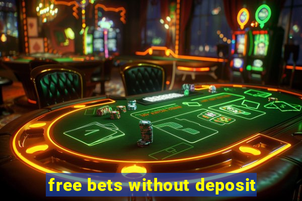 free bets without deposit