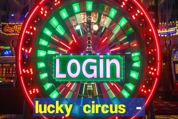 lucky circus - casino slots