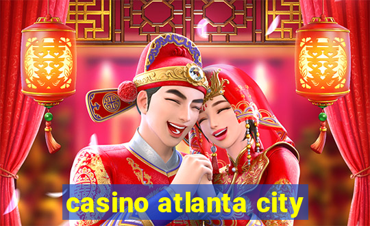 casino atlanta city