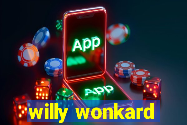 willy wonkard