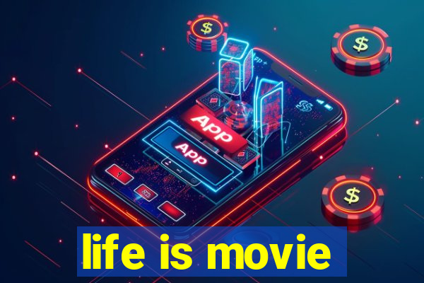 life is movie