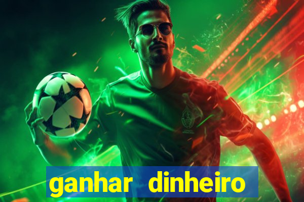 ganhar dinheiro real jogando