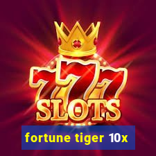 fortune tiger 10x