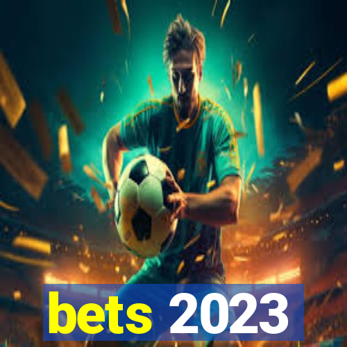 bets 2023